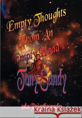 Empty Thoughts from an Empty Head Tony Sandy 9781615000012 In Search of the Universal Truth (Isotut)Publ