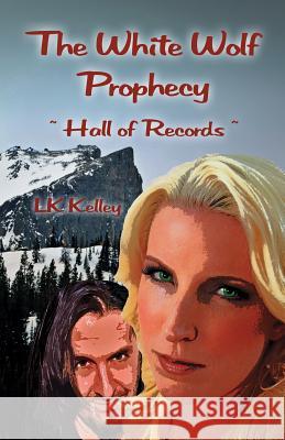 The White Wolf Prophecy - Hall of Records - Book 2 Lk Kelley Anita Meyer Martha Cochenor 9781615000562 In Search of the Universal Truth (Isotut)Publ