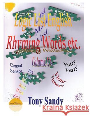 Logic List English: Rhyming Word etc. - Vol 1 A Sandy, Tony 9781615001491 Dragoneye Books