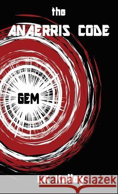 The Anaerris Code: Part 1 The Gemma Lk Kelley 9781615001989 Dragoneye Publishing
