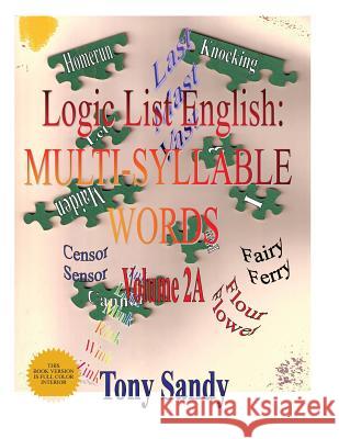 Logic List English: Multi-Syllable Word: Vol. 2A Sandy, Tony 9781615002030 Dragoneye Books