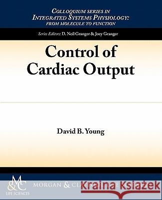 Control of Cardiac Output David Young 9781615040216 Biota Publishing