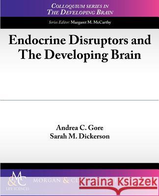 Endocrine Disruptors and the Developing Brain Gore, Andrea C. 9781615040872 Biota Publishing