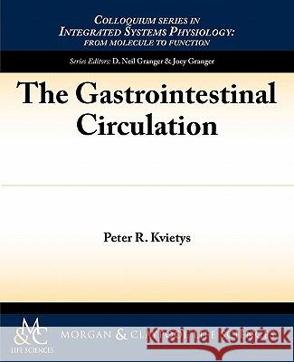 The Gastrointestinal Circulation  9781615041176 MORGAN & CLAYPOOL PUBLISHERS
