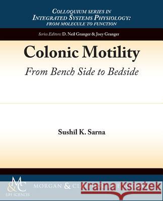 Colonic Motility: From Bench Side to Bedside Sarna, Sushil K. 9781615041503 Biota Publishing