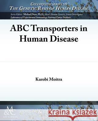 ABC Transporters in Human Disease Moitra, Karobi 9781615043781 Biota Publishing