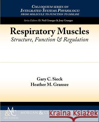 Respiratory Muscles: Structure, Function, and Regulation Sieck, Gary C. 9781615043842 Biota Publishing