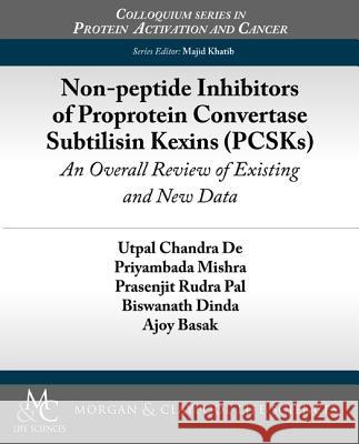 Non-peptide Inhibitors of Proprotein Convertase Subtilisin Kexins (PCSKs): An Overall Review of Existing and New Data de, Utpal Chandra 9781615044740