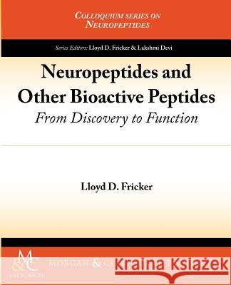 Neuropeptides and Other Bioactive Peptides: From Discovery to Function Fricker, Lloyd D. 9781615045068