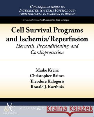 Cell Survival Programs and Ischemia/Reperfusion: Hormesis, Preconditioning, and Cardioprotection Krenz, Maike 9781615045846 Biota Publishing