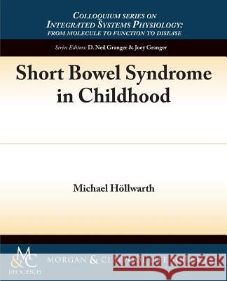 Short Bowel Syndrome in Childhood Rafael Elias Marques 9781615046508