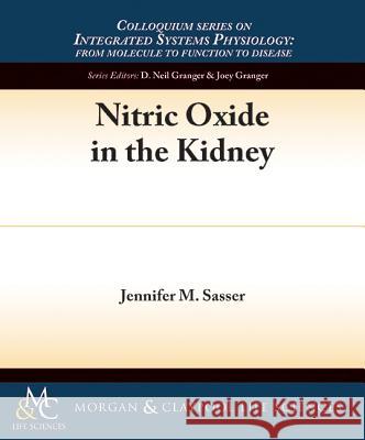 Nitric Oxide in the Kidney Jennifer M. Sasser 9781615046669