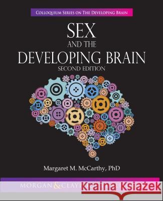 Sex and the Developing Brain: Second Edition Margaret M. McCarthy 9781615047284 Morgan & Claypool