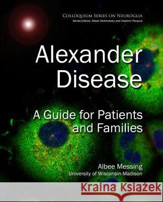 Alexander Disease: A Guide for Patients and Families Albee Messing 9781615047642