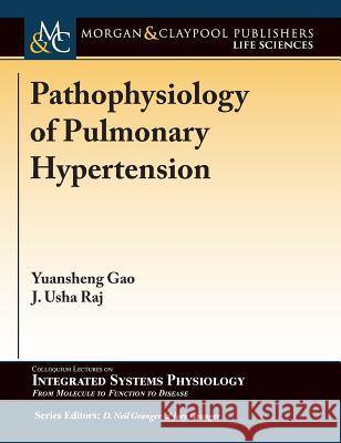 Pathophysiology of Pulmonary Hypertension Yuansheng Gao, J. Usha Raj 9781615047680