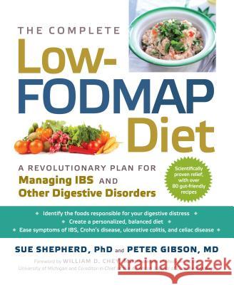 The Complete Low-Fodmap Diet: A Revolutionary Recipe Plan to Relieve Gut Pain and Alleviate Ibs and Other Digestive Disorders Shepherd, Sue 9781615190805