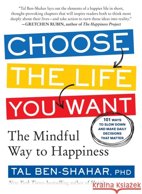 Choose the Life You Want Tal Ben-Shahar 9781615191956 The  Experiment LLC