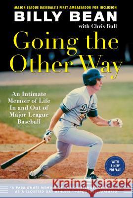 Going the Other Way: An Intimate Memoir of Life in and Out of Major League Baseball Billy Bean Chris Bull 9781615192632