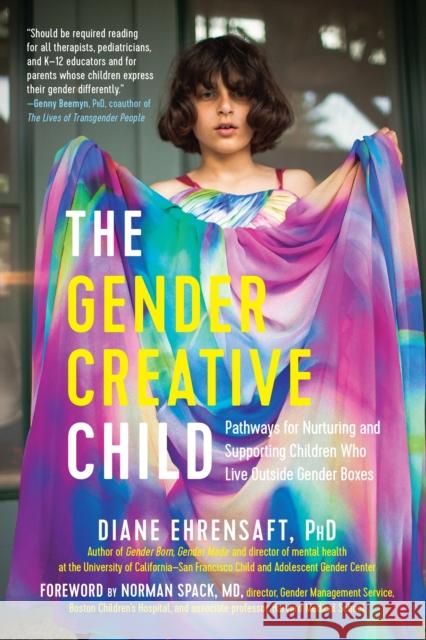 The Gender Creative Child: Pathways for Nurturing and Supporting Children Who Live Outside Gender Boxes Diane Ehrensaft Norman Spack 9781615193066 Experiment