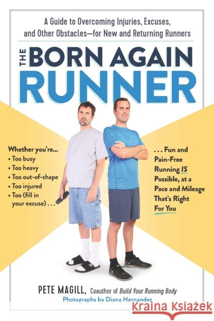 The Born Again Runner: A Guide to Overcoming Excuses, Injuries, and Other Obstacles--For New and Returning Runners Pete Magill 9781615193110 Experiment