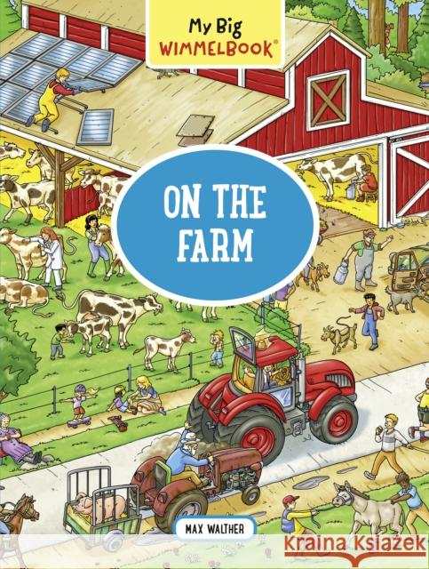 My Big Wimmelbook® - On the Farm: A Look-and-Find Book (Kids Tell the Story) Max Walther 9781615195015