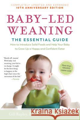 Baby-Led Weaning, Completely Updated and Expanded Tenth Anniversary Edition: The Essential Guide--How to Introduce Solid Foods and Help Your Baby to G Gill Rapley Tracey Murkett 9781615195589 Experiment