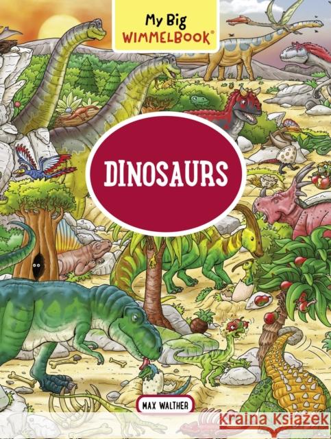 My Big Wimmelbook--Dinosaurs (Children's Board Book for Toddlers) Walther, Max 9781615196654