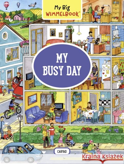 My Big Wimmelbook: My Busy Day Caryad 9781615196678 Experiment