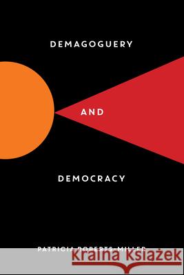 Demagoguery and Democracy Patricia Roberts-Miller 9781615196760
