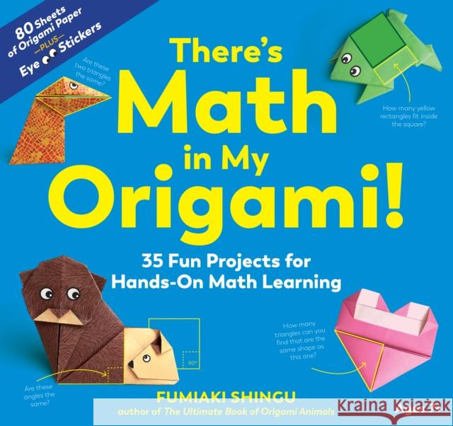 There's Math in My Origami!: 35 Fun Projects for Hands-On Math Learning Fumiaki Shingu 9781615197798 Experiment