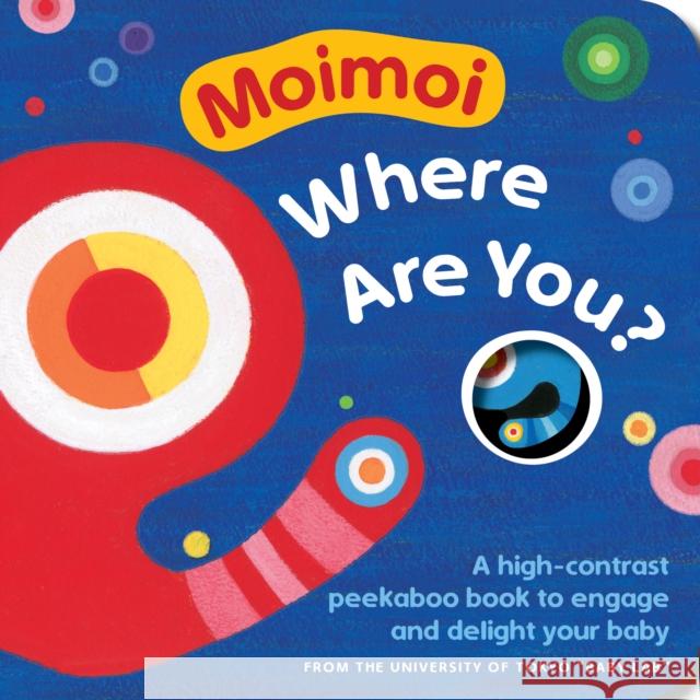 Moimoi, Where Are You? - A High-Contrast Peekaboo Book for Babies Kazuo Haraki 9781615197828 Experiment