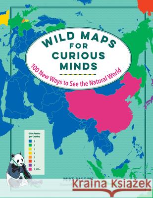 Wild Maps for Curious Minds: 100 New Ways to See the Natural World Michael Higgins Manuel Bortoletti 9781615198924 Experiment