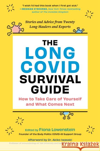 The Long COVID Survival Guide: Stories and Advice from Twenty Long-Haulers and Experts Edited by Fiona Lowenstein 9781615199105 The  Experiment LLC