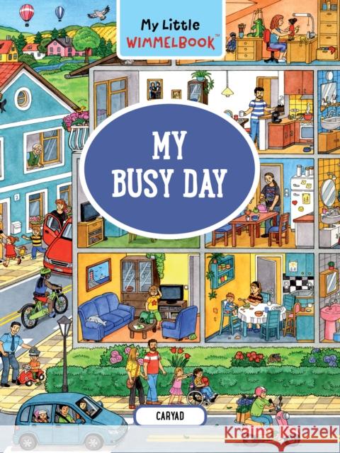 My Little Wimmelbook: My Busy Day Caryad 9781615199822 The  Experiment LLC