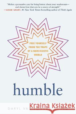 Humble: Free Yourself from the Traps of a Narcissistic World Daryl Va 9781615199877 Experiment
