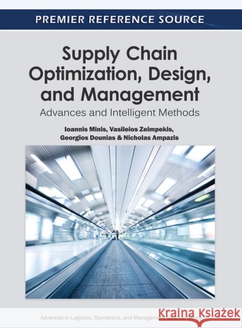 Supply Chain Optimization, Design, and Management: Advances and Intelligent Methods Minis, Ioannis 9781615206339 0