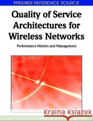 Quality of Service Architectures for Wireless Networks: Performance Metrics and Management Adibi, Sasan 9781615206803 Information Science Publishing