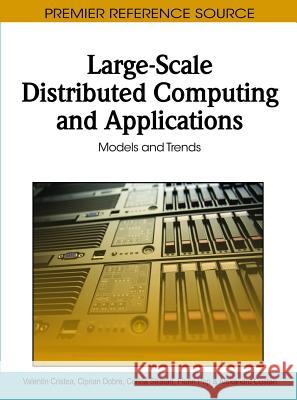 Large-Scale Distributed Computing and Applications: Models and Trends Cristea, Valentin 9781615207039 Information Science Publishing