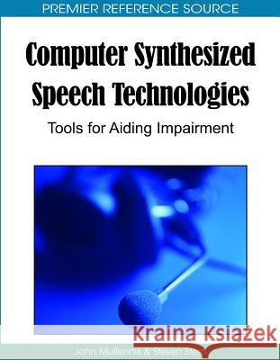 Computer Synthesized Speech Technologies: Tools for Aiding Impairment Mullennix, John 9781615207251 Medical Information Science Reference