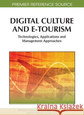 Digital Culture and E-Tourism: Technologies, Applications and Management Approaches Lytras, Miltiadis 9781615208678 Information Science Publishing