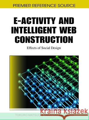 E-Activity and Intelligent Web Construction: Effects of Social Design Matsuo, Tokuro 9781615208715 Information Science Publishing