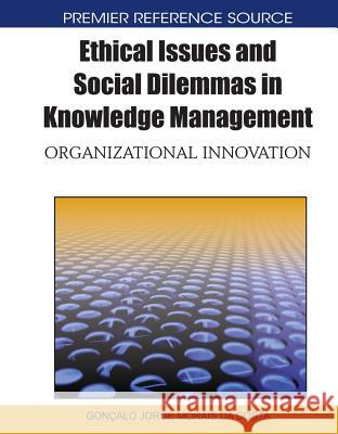 Ethical Issues and Social Dilemmas in Knowledge Management: Organizational Innovation Morais Da Costa, Goncalo Jorge 9781615208739 0