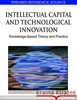 Intellectual Capital and Technological Innovation: Knowledge-Based Theory and Practice López Sáez, Pedro 9781615208753 Information Science Publishing