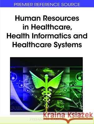 Human Resources in Healthcare, Health Informatics and Healthcare Systems Stefane M. Kabene 9781615208852 Medical Information Science Reference