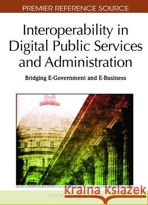 Interoperability in Digital Public Services and Administration: Bridging E-Government and E-Business Charalabidis, Yannis 9781615208876