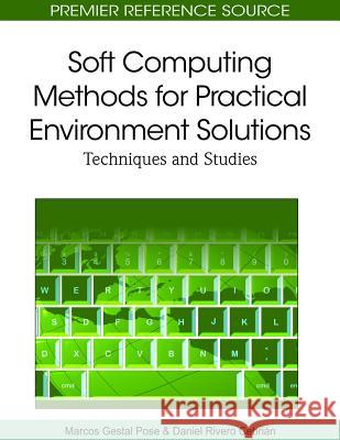 Soft Computing Methods for Practical Environment Solutions: Techniques and Studies Gestal Pose, Marcos 9781615208937