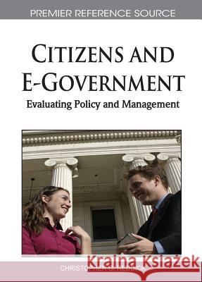 Citizens and E-Government: Evaluating Policy and Management Reddick, Christopher G. 9781615209316 Information Science Publishing