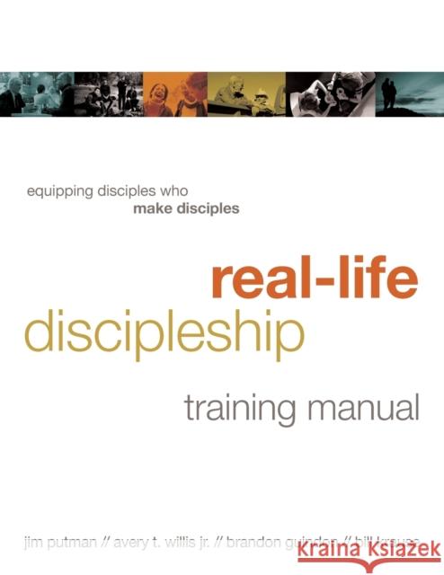 Real-Life Discipleship Training Manual: Equipping Disciples Who Make Disciples Putman, Jim 9781615215591