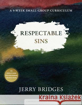 Respectable Sins: A 9-Week Small-Group Curriculum Bridges, Jerry 9781615215775 NavPress Publishing Group