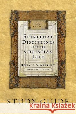 Spiritual Disciplines for the Christian Life Donald S. Whitney J. I. Packer 9781615216185